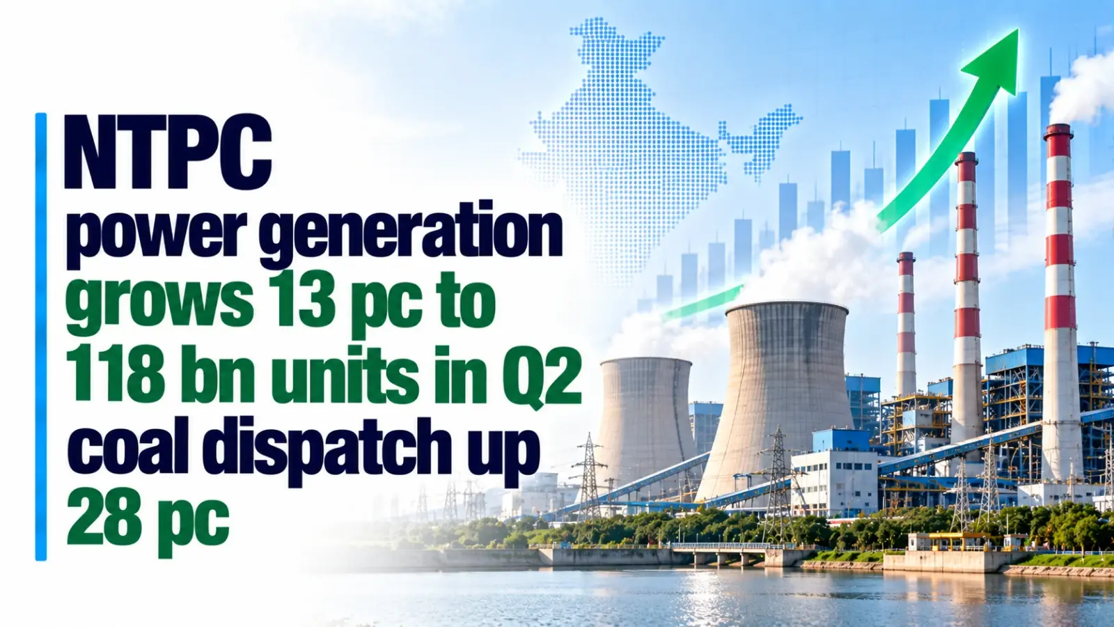 NTPC Power Generation Grows 13% to 118 Bn Units in Q2; Coal Dispatch Up 28%