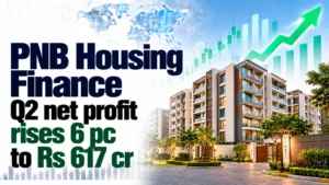 PNB Housing Finance Q2 Net Profit Rises 6% to Rs 617 Cr