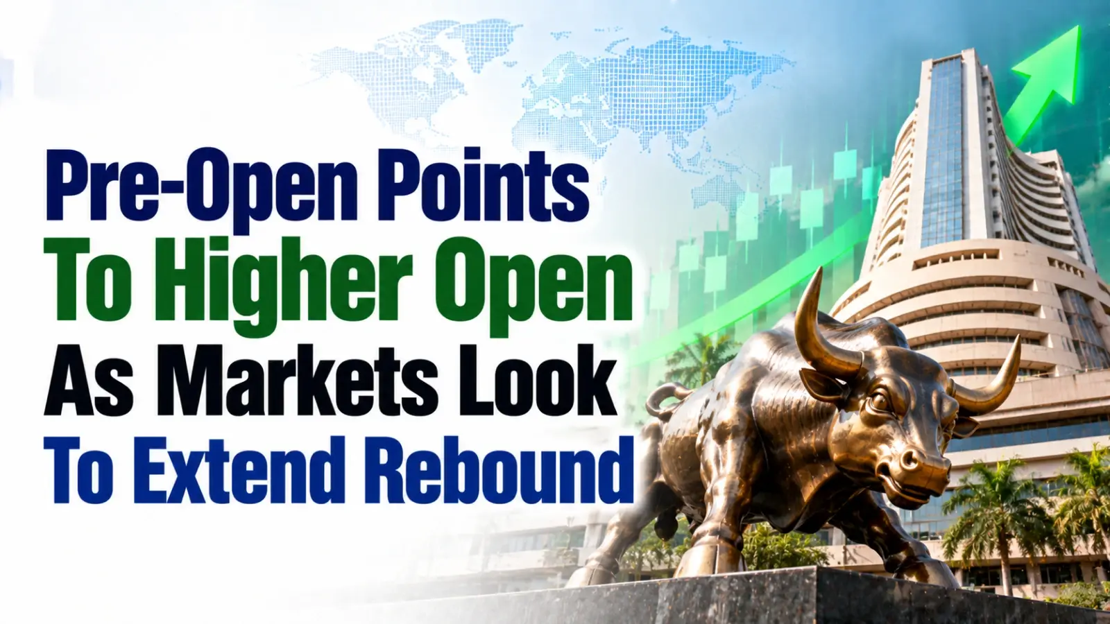 Pre-Open Points To Higher Open As Markets Look To Extend Rebound