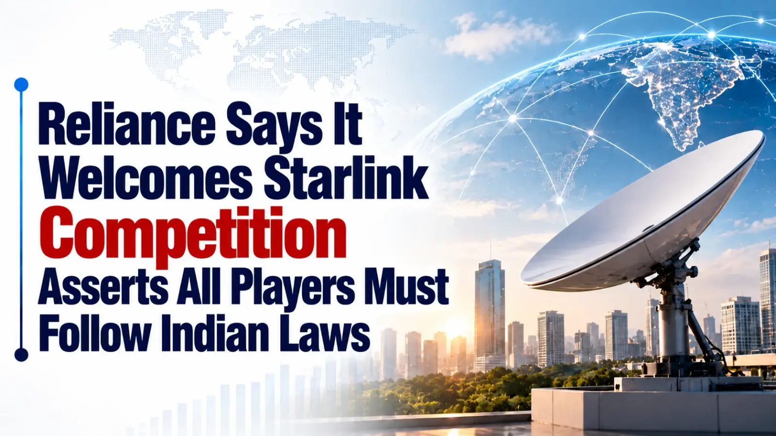 Reliance Says It Welcomes Starlink Competition; Asserts All Players Must Follow Indian Laws