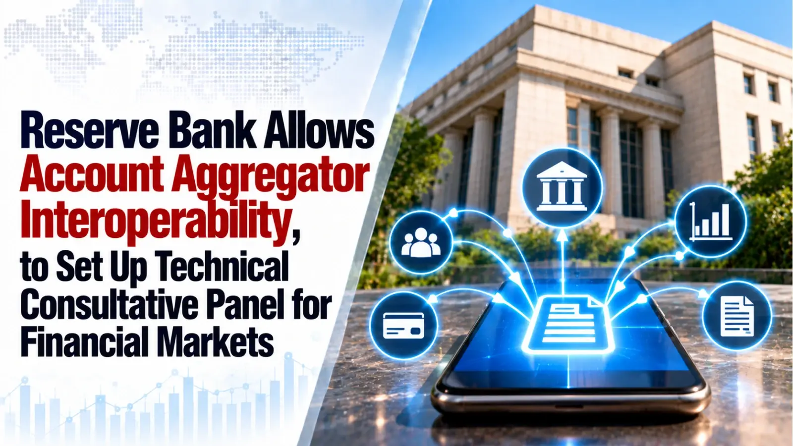 Reserve Bank Allows Account Aggregator Interoperability, to Set Up Technical Consultative Panel for Financial Markets
