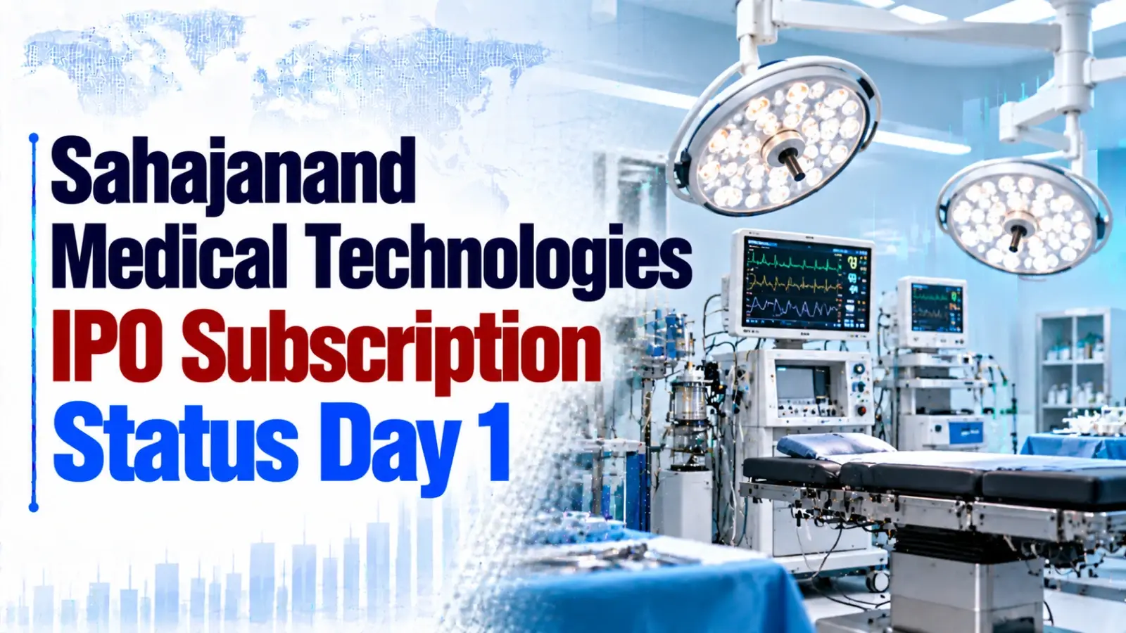 Sahajanand Medical Technologies IPO Subscription Status Day 1