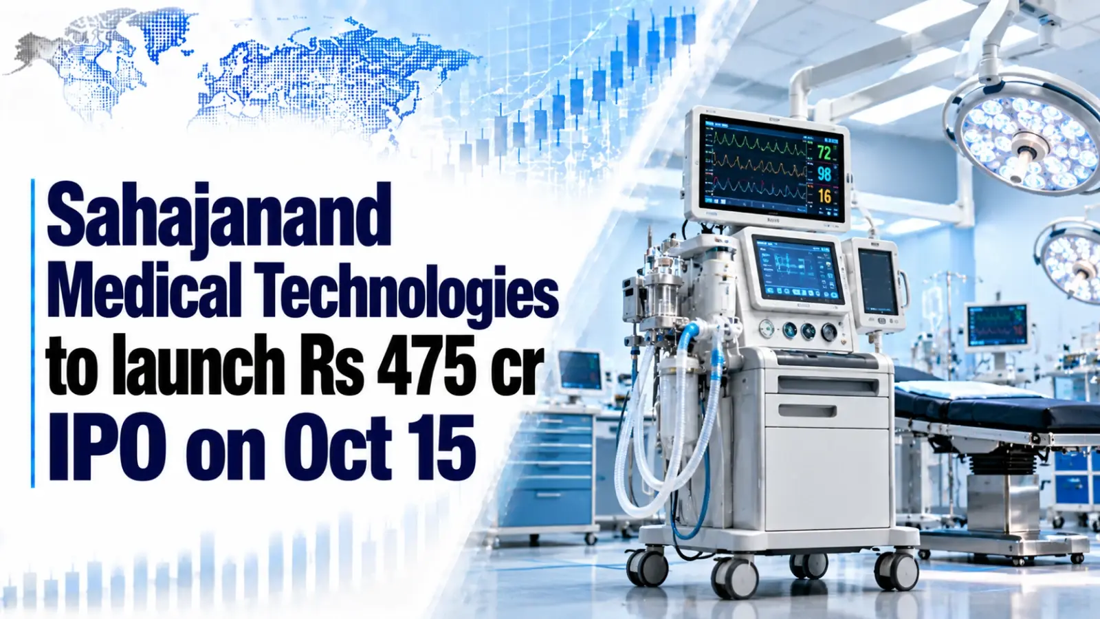 Sahajanand Medical Technologies To Launch Rs 475 Cr IPO on October 15