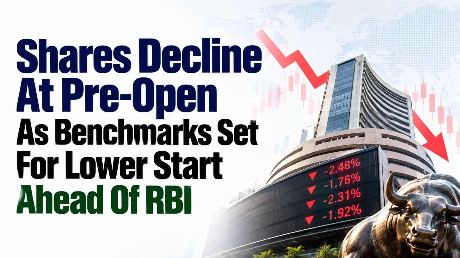 Shares Decline At Pre-Open As Benchmarks Set For Lower Start Ahead Of RBI