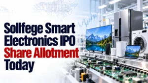 Sollfege Smart Electronics IPO Share Allotment Today: Check Sollfege Smart Electronics Allotment Status, Subscription Data and Online Share Allocation