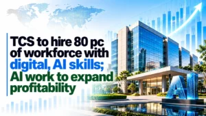 TCS To Hire 80% of Workforce With Digital, AI Skills; AI Work To Expand Profitability