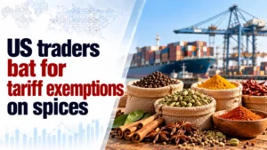 US Traders Bat for Tariff Exemptions on Spices