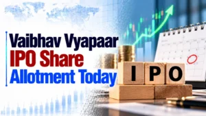Vaibhav Vyapaar IPO Share Allotment Today: Check Vaibhav Vyapaar IPO Allotment Status, Subscription Data and Online Share Allocation