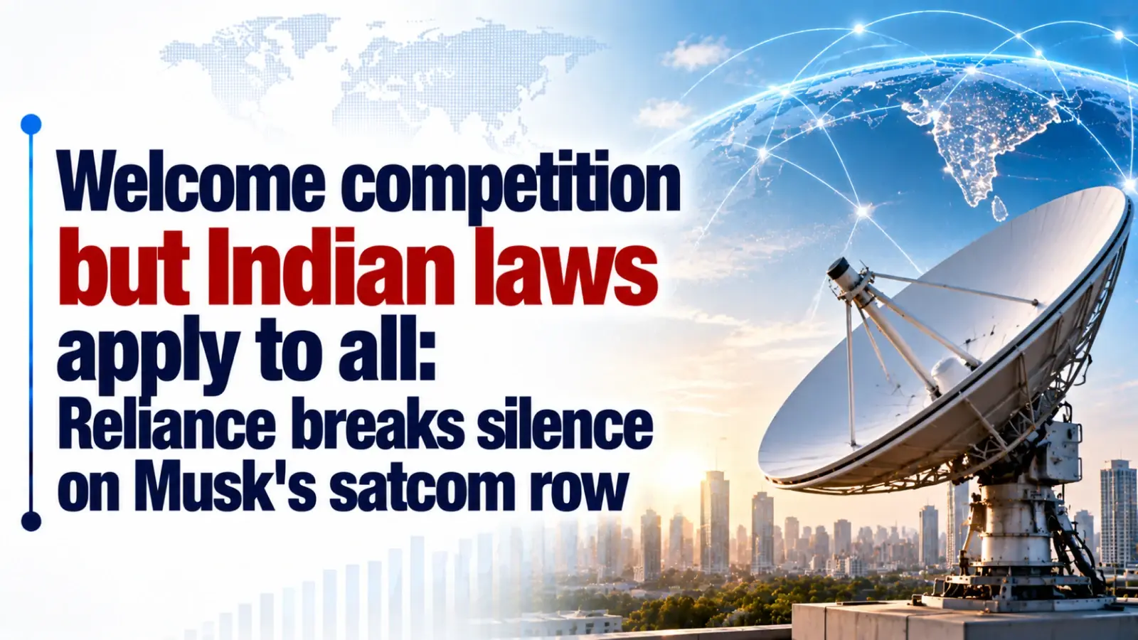Welcome Competition but Indian Laws Apply to All: Reliance Breaks Silence on Musk’s Satcom Row