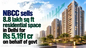NBCC Sells 8.8 Lakh Sq Ft Residential Space in Delhi for Rs 5,191 Cr on Behalf of Govt