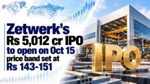Zetwerk’s Rs 5,012 Cr IPO To Open on Oct 15; Price Band Set at Rs 143–151