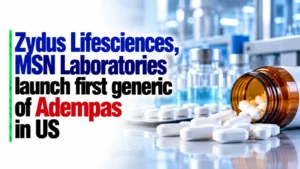 Zydus Lifesciences, MSN Laboratories Launch First Generic of Adempas in US